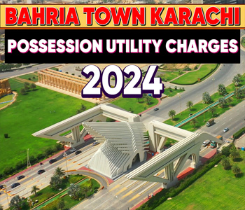 BAHRIA TOWN POSSESSION CHARGES 2024